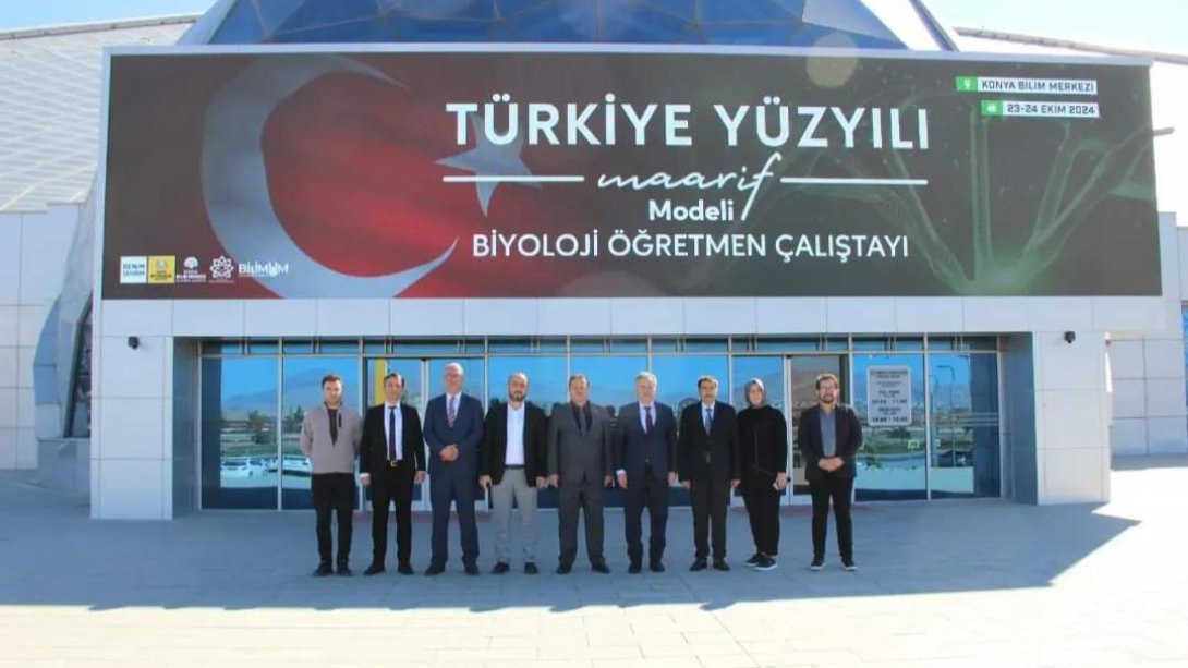 TÜRKİYE YÜZYILI MAARİF MODELİ KAPSAMINDA DÜZENLENEN 1. BİYOLOJİ ÖĞRETMEN ÇALIŞTAYI